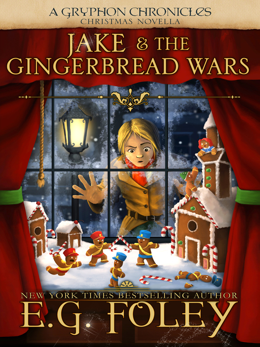 Title details for Jake & the Gingerbread Wars (A Gryphon Chronicles Christmas Novella) by E.G. Foley - Available